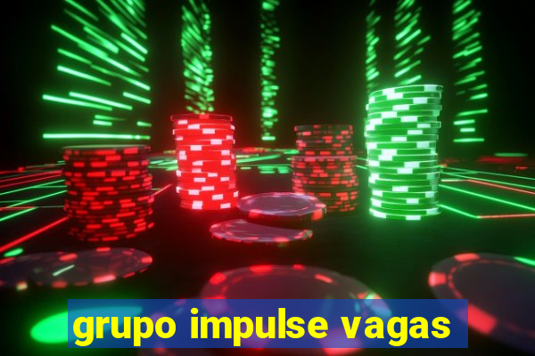 grupo impulse vagas